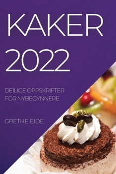 Paperback Kaker 2022: Deilige Oppskrifter for Nybegynnere [Norwegian] Book