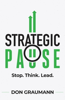 Paperback Strategic Pause: Stop. Think. Lead. Book