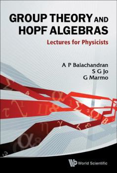 Hardcover Group Theory and Hopf Algebras: Lectures for Physicists Book