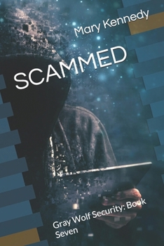 SCAMMED: Gray Wolf Security: Book Seven