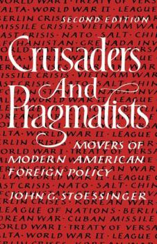 Paperback Crusaders and Pragmatists: Movers of Modern American Foreign Policy, Second Edition Book