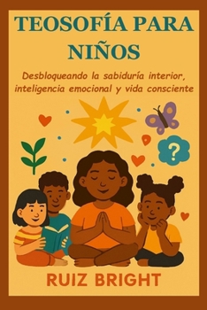 Paperback Teosofía Para Niños: Desbloqueando la sabiduría interior, inteligencia emocional y vida consciente [Spanish] Book