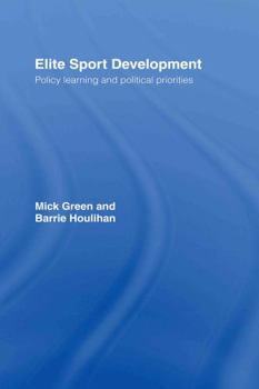 Hardcover Elite Sport Development: Policy Learning and Political Priorities Book