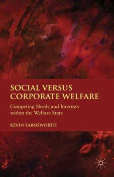 Paperback Social Versus Corporate Welfare: Competing Needs and Interests Within the Welfare State Book