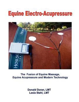 Paperback Equine Electro-Acupressure: The Fusion of Equine Massage, Equine Acupressure and Modern Technology Book