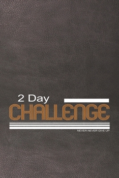 2 Day challenge : Notebook Unique Gift for any Challnger: Lined Notebook / Journal Gift, 150 Pages, 6x9, Soft Cover, Printed Leather Finish