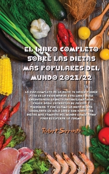 El Libro Completo Sobre Las Dietas Más Populares del Mundo 2021/22: La guía completa de la dieta, te hacen perder peso es la prioridad de este libro, ... y verduras, y por último la