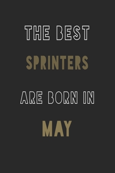 The Best sprinters are Born in May journal: 6*9 Lined Diary Notebook, Journal or Planner and Gift with 120 pages
