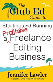 Paperback The Club Ed Guide to Starting and Running a Profitable Freelance Editing Business Book