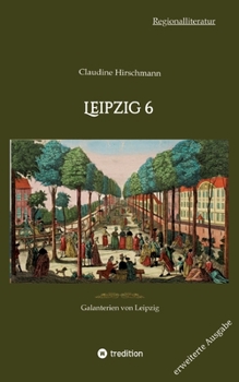 Paperback Leipzig 6: Galanterien von Leipzig (erweiterte Ausgabe) [German] Book
