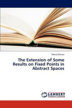 Paperback The Extension of Some Results on Fixed Points in Abstract Spaces Book