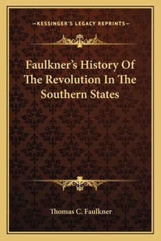 Faulkner's History Of The Revolution In The Southern States