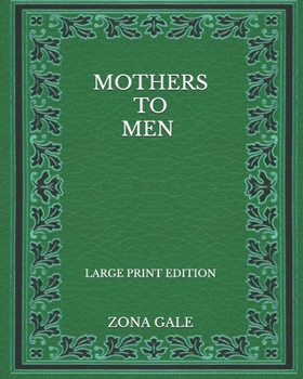 Mothers to Men - Large Print Edition