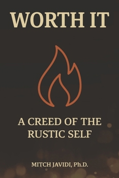 WORTH IT: A Creed of the Rustic Self (GREAT TO MAGNUS Series)