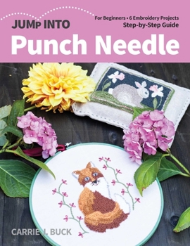 Paperback Jump Into Punch Needle: For Beginners; 6 Embroidery Projects; Step-By-Step Guide Book
