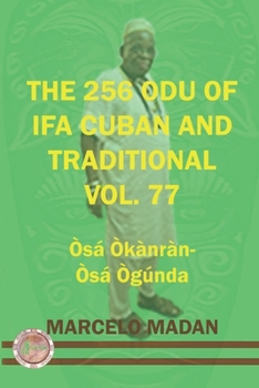 THE 256 ODU OF IFA CUBAN AND TRADITIONAL VOL. 77 OSA OKANRAN-OSA OGUNDA