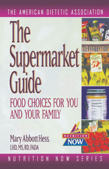 Paperback The Supermarket Guide: Food Choices for You and Your Family Book