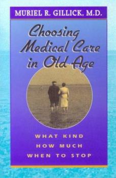 Paperback Choosing Medical Care in Old Age: What Kind, How Much, When to Stop Book