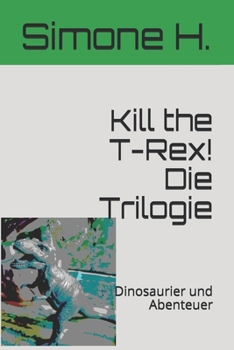 Paperback Kill the T-Rex! Die Trilogie: Dinosaurier und Abenteuer [German] Book