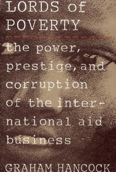 Paperback The Lords of Poverty: The Power, Prestige, and Corruption of the International Aid Business Book