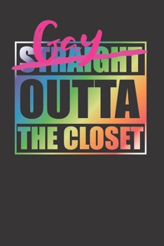 Gay Outta The Closet Funny Awesome Rainbow Straight Outta Parody 120 Page Notebook Lined Journal
