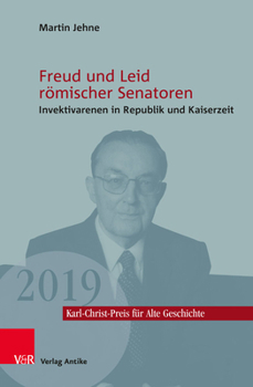 Paperback Freud Und Leid Romischer Senatoren: Invektivarenen in Republik Und Kaiserzeit [German] Book