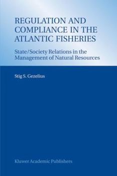 Hardcover Regulation and Compliance in the Atlantic Fisheries: State/Society Relations in the Management of Natural Resources Book