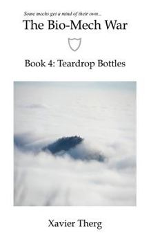 Paperback The Bio-Mech War, Book 4: Teardrop Bottles Book