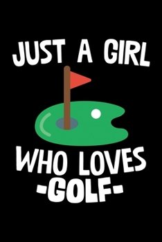 Just A Girl Who Loves Golf: College Ruled Lined Writing Notebook Journal, 6x9, 120 Pages
