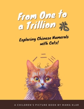 Paperback From One to a Trillion, Exploring Chinese Numeral with Cats! Book