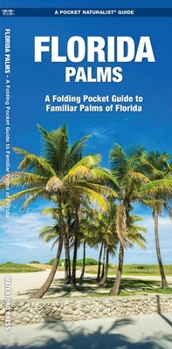 Florida Palms: A Folding Pocket Guide to Familiar Palms of Florida