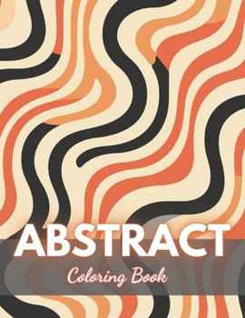 Paperback Abstract Coloring Book for Adults: 100+ High-Quality and Unique Coloring Pages Book