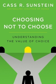 Choosing Not to Choose: Understanding the Value of Choice
