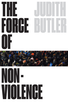 Hardcover The Force of Nonviolence: An Ethico-Political Bind Book