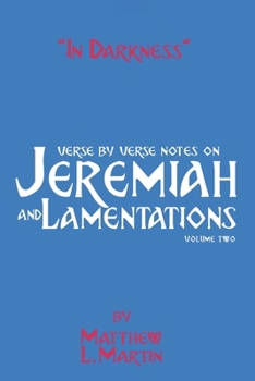 Paperback In Darkness (volume 2): verse by verse notes on Jeremiah and Lamentations, book 2 of 2 Book