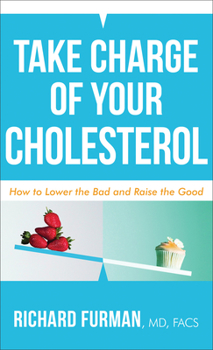 Mass Market Paperback Take Charge of Your Cholesterol: How to Lower the Bad and Raise the Good Book