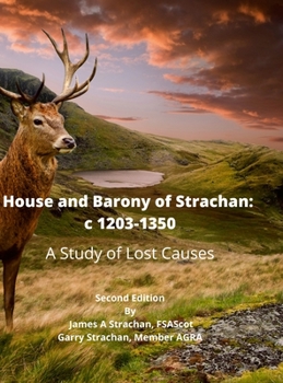 Hardcover House and Barony of Strachan: c 1203-1350 A Study of Lost Causes Book