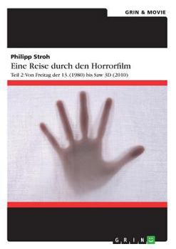 Paperback Eine Reise durch den Horrorfilm. Teil 2: Von Freitag der 13. (1980) bis Saw 3D (2010) [German] Book