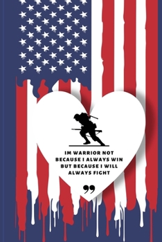 Paperback I'm Warrior Not Because I always Win But Because I Will Always Fight: Military Spouse journals Logbook Diary and Notes During Deployment or Homecoming Book