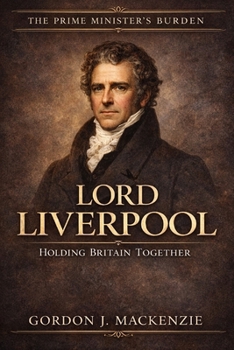 Paperback Lord Liverpool: Holding Britain Together Book