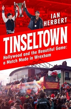 Hardcover Tinseltown: Hollywood and the Beautiful Game - A Match Made in Wrexham Book