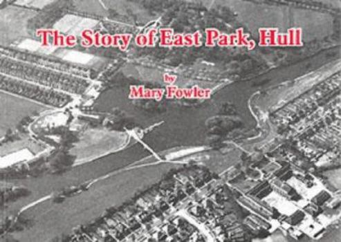 Paperback The Story of East Park, Hull Book