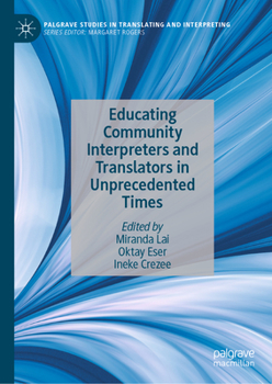 Hardcover Educating Community Interpreters and Translators in Unprecedented Times Book