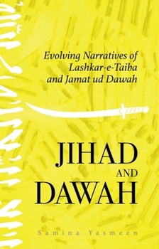 Hardcover Jihad and Dawah: Evolving Narratives of Lashkar-E-Taiba and Jamat Ud Dawah Book