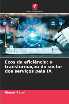 Paperback Ecos da eficiência: a transformação do sector dos serviços pela IA [Portuguese] Book