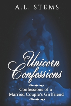 Paperback Unicorn Confessions: Confessions of a Married Couple's Girlfriend Book