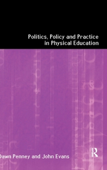 Hardcover Politics, Policy and Practice in Physical Education Book