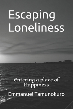Paperback Escaping Loneliness: Entering a place of Happiness Book