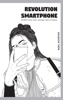 Paperback Revolution Smartphone: Endlich mehr Zeit, weniger Zeit zu haben [German] Book
