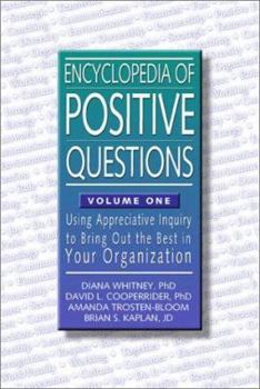 Paperback An Encyclopedia of Positive Questions, Volume One: Using Appreciative Inquiry to Bring Out the Best in Your Organization Book